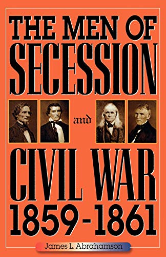 Imagen de archivo de The Men of Secession and Civil War, 1859-1861 a la venta por NightsendBooks