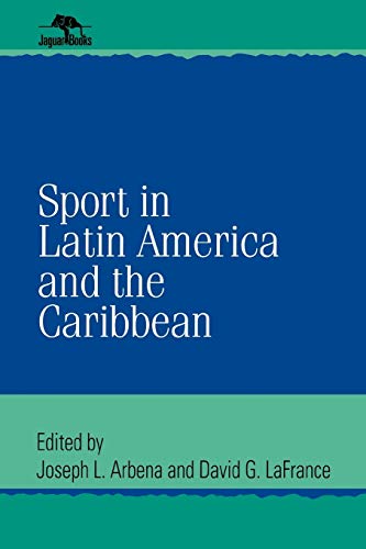 Stock image for Sport in Latin America and the Caribbean (Jaguar Books on Latin America) [Paperback] Arbena, Joseph L. and LaFrance, David G. for sale by Mycroft's Books