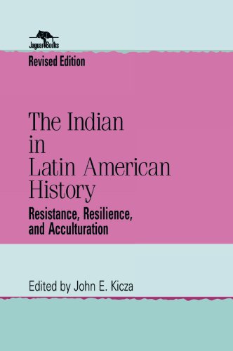 The Indian in Latin American History : Resistance, Resilience and Acculturation, Revised Edition