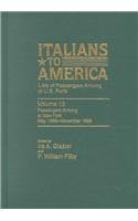 Imagen de archivo de Italians to America, May 1899 - Nov. 1899: Lists of Passengers Arriving at U.S. Ports (Volume 13) (Italians to America, Volume 13) a la venta por Santa Rosa Relics