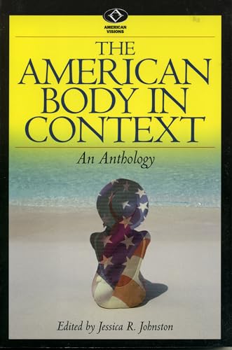 9780842028592: The American Body in Context: An Anthology (American Visions: Readings in American Culture)