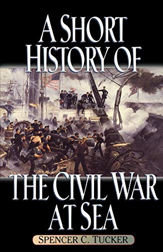 Imagen de archivo de A Short History of the Civil War at Sea (The American Crisis Series: Books on the Civil War Era) a la venta por Half Price Books Inc.