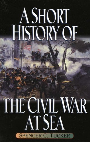 Stock image for A Short History of the Civil War at Sea for sale by Better World Books