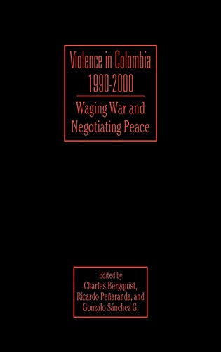 9780842028691: Violence in Colombia, 1990-2000: Waging War and Negotiating Peace (Latin American Silhouettes)