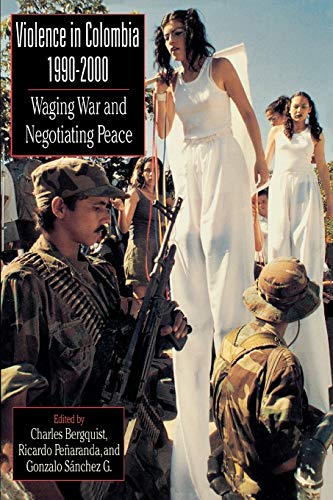 Beispielbild fr Violence in Colombia, 1990-2000: Waging War and Negotiating Peace (Latin American Silhouettes) zum Verkauf von Wonder Book