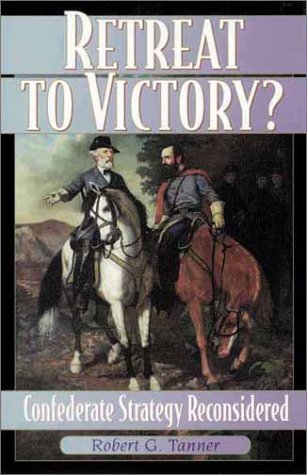 Imagen de archivo de Retreat to Victory?: Confederate Strategy Reconsidered a la venta por ThriftBooks-Dallas