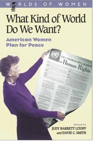 Imagen de archivo de What Kind of World Do We Want?: American Women Plan for Peace (The Worlds of Women Series) a la venta por Montclair Book Center