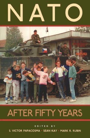 NATO after Fifty Years (9780842028868) by Rubin, Mark R.; Kay, Sean; Papacosma, Victor S.