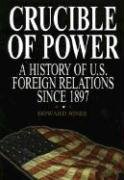 Beispielbild fr Crucible of Power : A History of American Foreign Relations from 1897 zum Verkauf von Better World Books