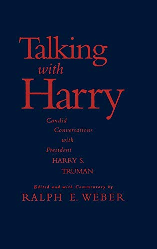 Imagen de archivo de Talking with Harry: Candid Conversations with President Harry S. Truman a la venta por ThriftBooks-Dallas