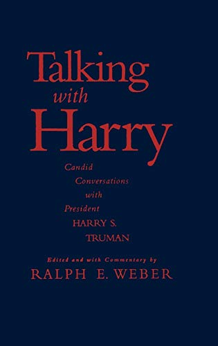 Stock image for Talking with Harry: Candid Conversations with President Harry S. Truman for sale by BookHolders