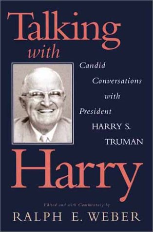 Beispielbild fr Talking with Harry : Candid Conversations with President Harry S. Truman zum Verkauf von Better World Books