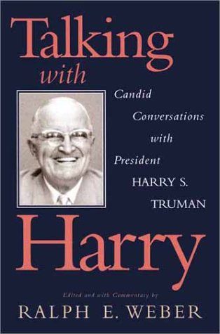 Imagen de archivo de Talking with Harry : Candid Conversations with President Harry S. Truman a la venta por Better World Books