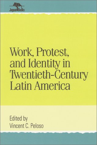 Stock image for Work, Protest, and Identity in Twentieth-Century Latin America for sale by Better World Books