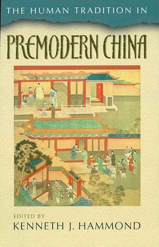 Beispielbild fr The Human Tradition in Premodern China (The Human Tradition around the World series) zum Verkauf von Richard Park, Bookseller