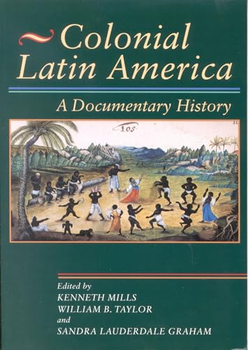 Colonial Latin America : A Documentary History