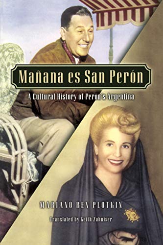 Stock image for Manana Es San Peron: A Cultural History of Peron's Argentina (Latin American Silhouettes) for sale by BooksRun