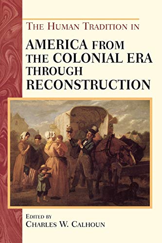 Beispielbild fr The Human Tradition in America from the Colonial Era through Reconstruction zum Verkauf von Dunaway Books