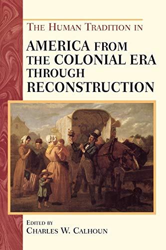 Stock image for The Human Tradition in America from the Colonial Era through Reconstruction for sale by Dunaway Books