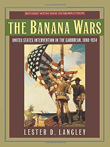 The Banana Wars: United States Intervention in the Caribbean, 1898D1934 (Latin American Silhouettes)