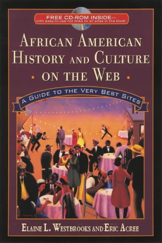 African American History and Culture on the Web: A Guide to the Very Best Sites (9780842051026) by Abdul Alkalimat