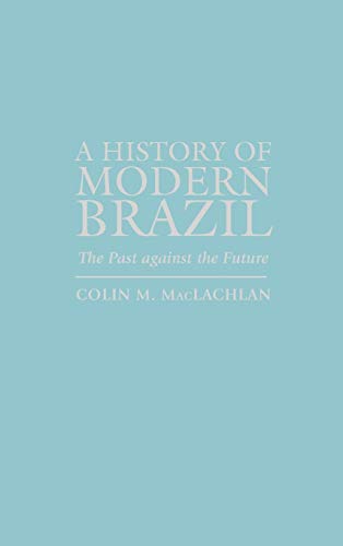 Beispielbild fr A History of Modern Brazil : The Past Against the Future zum Verkauf von Better World Books