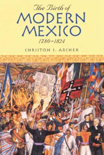 Beispielbild fr The Birth of Modern Mexico, 1780D1824 (Latin American Silhouettes) zum Verkauf von BookHolders