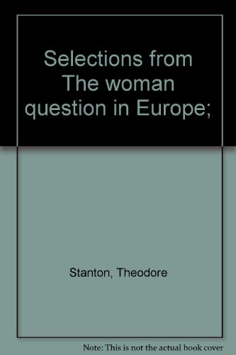 Stock image for Selections from The woman question in Europe; for sale by Wonder Book