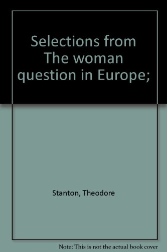 Imagen de archivo de Selections from "The Woman Question in Europe" a la venta por Better World Books