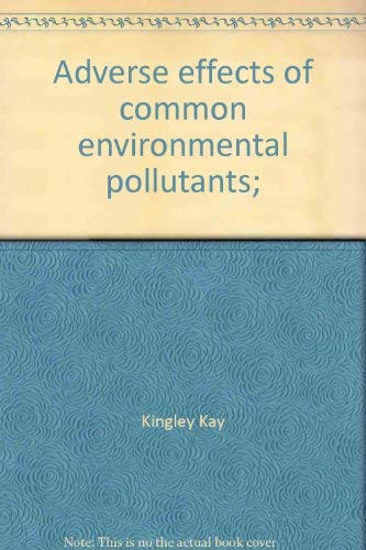 Stock image for ADVERSE EFFECTS OF COMMON ENVIRONMENTAL POLLUTANTS for sale by Zubal-Books, Since 1961