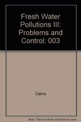 Stock image for FRESH WATER POLLUTION III: PROBLEMS & CONTROL for sale by Larry W Price Books