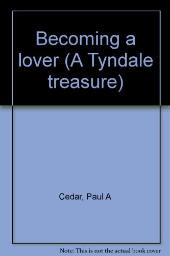 Becoming a lover (A Tyndale treasure) (9780842301206) by Cedar, Paul A