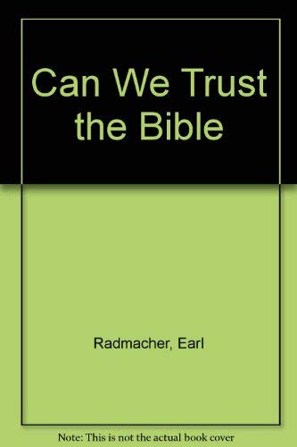 Can We Trust the Bible (9780842302074) by Radmacher, Earl
