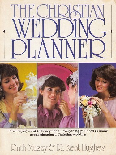 The Christian Wedding Planner (9780842302531) by Muzzy, Ruth;Hughes, R. Kent