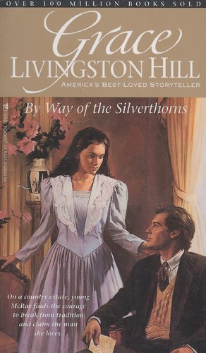 9780842303415: By Way of the Silverthorns (Grace Livingston Hill #24)