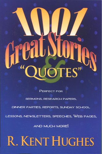 1001 Great Stories and Quotes (9780842304092) by Hughes, R. Kent