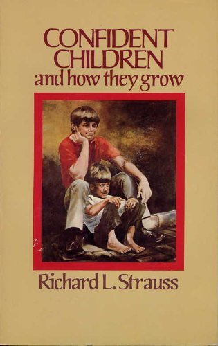 Confident Children and How They Grow (9780842304313) by Strauss, Richard L.