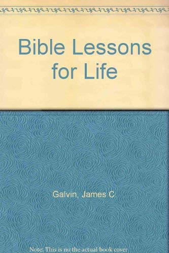 Bible Lessons for Life (9780842304597) by Galvin, James C.