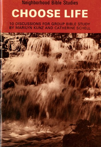 Choose Life: 10 Discussion Studies of Basic Christian Doctrines (Neighborhood Bible Studies) (9780842304603) by Kunz, Marilyn; Schell, Catherine