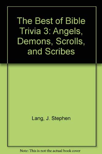 The Best of Bible Trivia 3: Angels, Demons, Scrolls, and Scribes (9780842304665) by Lang, J. Stephen