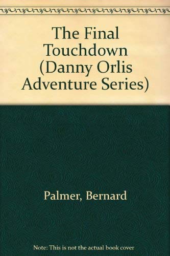 Beispielbild fr The Final Touchdown (Danny Orlis Adventure Series) zum Verkauf von Wonder Book