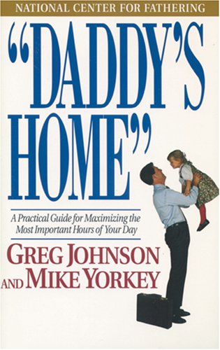 Imagen de archivo de Daddy's Home: A Practical Guide for Maximizing the Most Important Hours of Your Day a la venta por HPB-Ruby