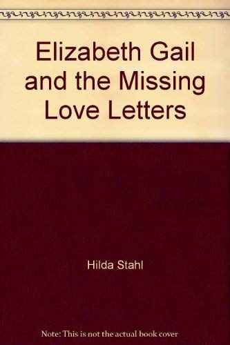 Imagen de archivo de Elizabeth Gail and the Missing Love Letters a la venta por Better World Books