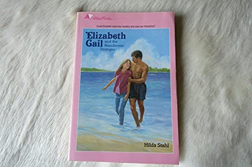 Elizabeth Gail and the Handsome Stranger #15 (9780842308069) by Stahl, Hilda