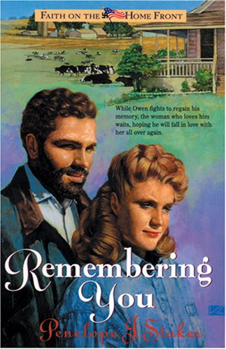Remembering You (Faith on the Homefront #3) (9780842308571) by Stokes, Penelope J.
