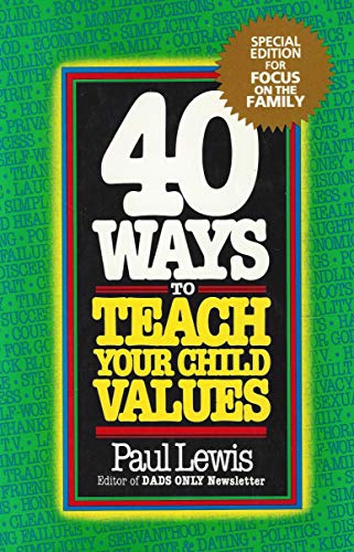 40 Ways to Teach Your Child Values (9780842309158) by Paul Lewis