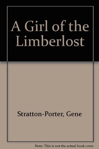 Beispielbild fr A Girl of the Limberlost zum Verkauf von Better World Books