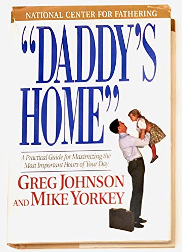 Imagen de archivo de Daddy's Home: A Practical Guide for Maximizing the Most Important Hours of Your Day a la venta por SecondSale