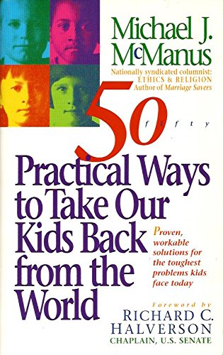 Imagen de archivo de 50 Practical Ways to Take Our Kids Back from the World a la venta por Better World Books: West