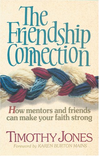 Stock image for The Friendship Connection: How Mentors and Friends Can Make Your Faith Strong for sale by SecondSale